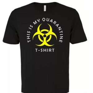 This is my Quarantine T-shirt